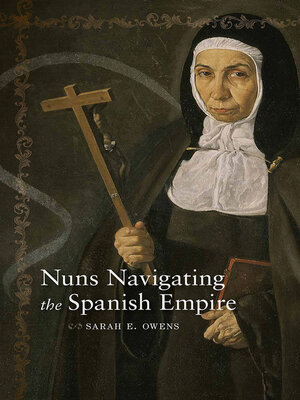 cover image of Nuns Navigating the Spanish Empire